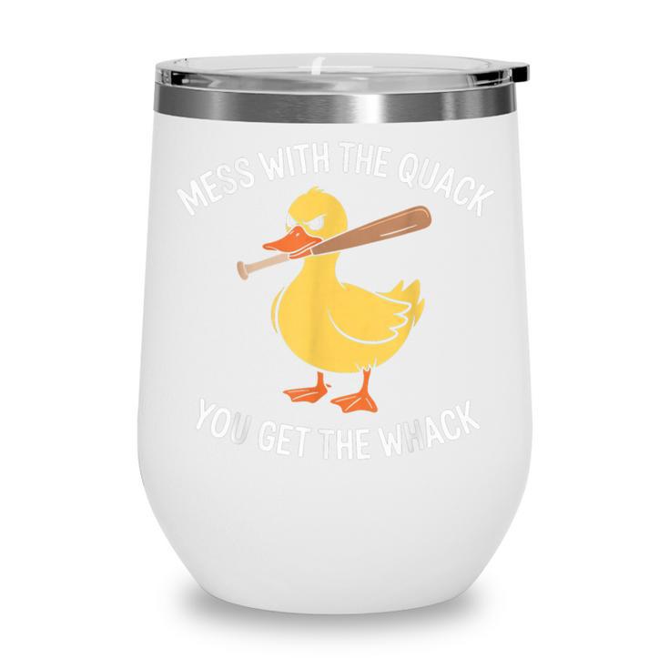 Duck And Baseball Bat Mess With The Quack You Get Whack Wine Tumbler