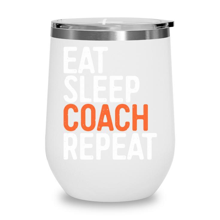 Eat Sleep Coach Repeat Shirt Men Women Baseball Lover Wine Tumbler