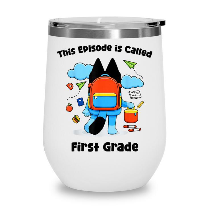 This Episode Is Called First Grade Back To School Wine Tumbler