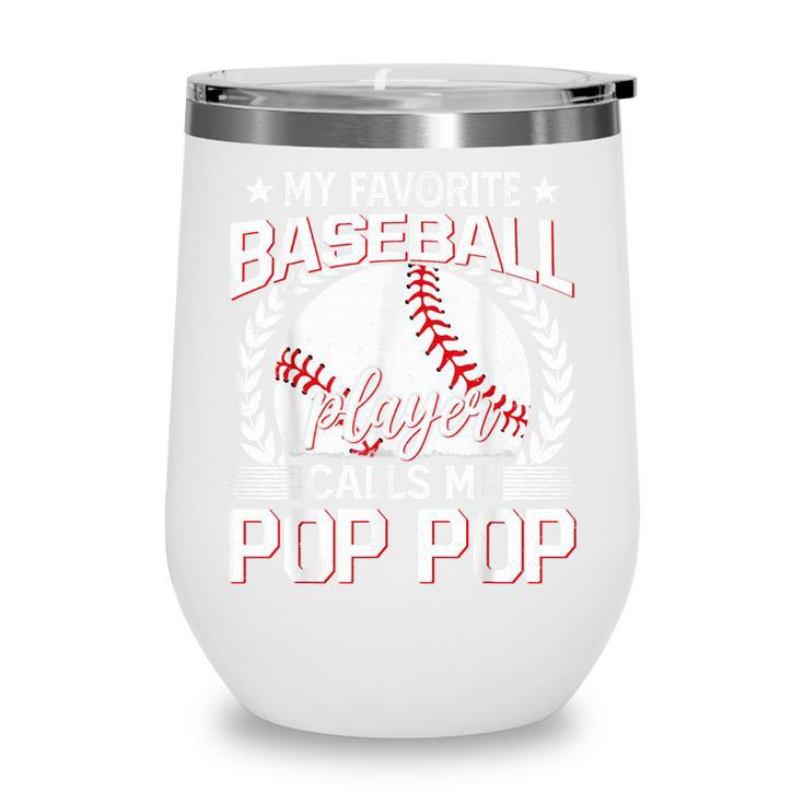 My Favorite Baseball Player Calls Me Pop Pop Wine Tumbler My Favorite Baseball Player Calls Me Pop Pop Wine Tumbler
