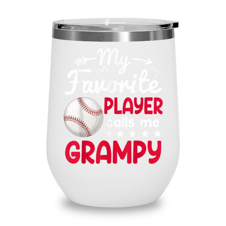 My Favorite Player Calls Me Grampy Baseball Grampy Wine Tumbler My Favorite Player Calls Me Grampy Baseball Grampy Wine Tumbler