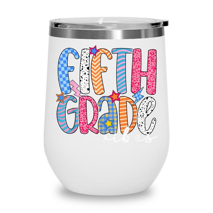 Fifth Grade Vibes 5th Grade Team Retro Back To School Wine Tumbler Fifth Grade Vibes 5th Grade Team Retro Back To School Wine Tumbler