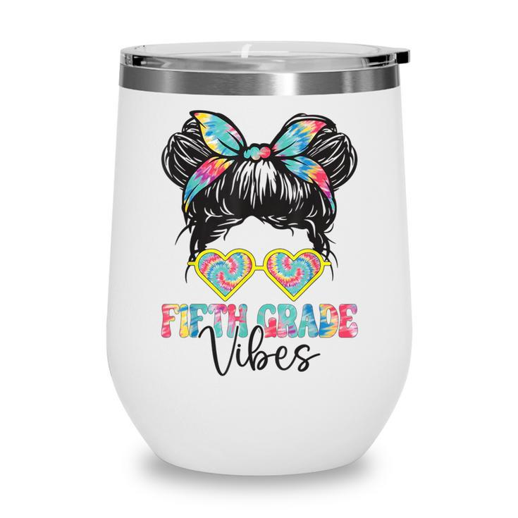 Fifth Grade Vibes Messy Hair Bun Girl Back To School 5th Wine Tumbler
