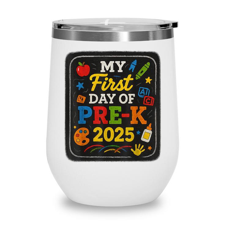 My First Day Of Pre-K 2025 Back To School Kids Wine Tumbler My First Day Of Pre-K 2025 Back To School Kids Wine Tumbler