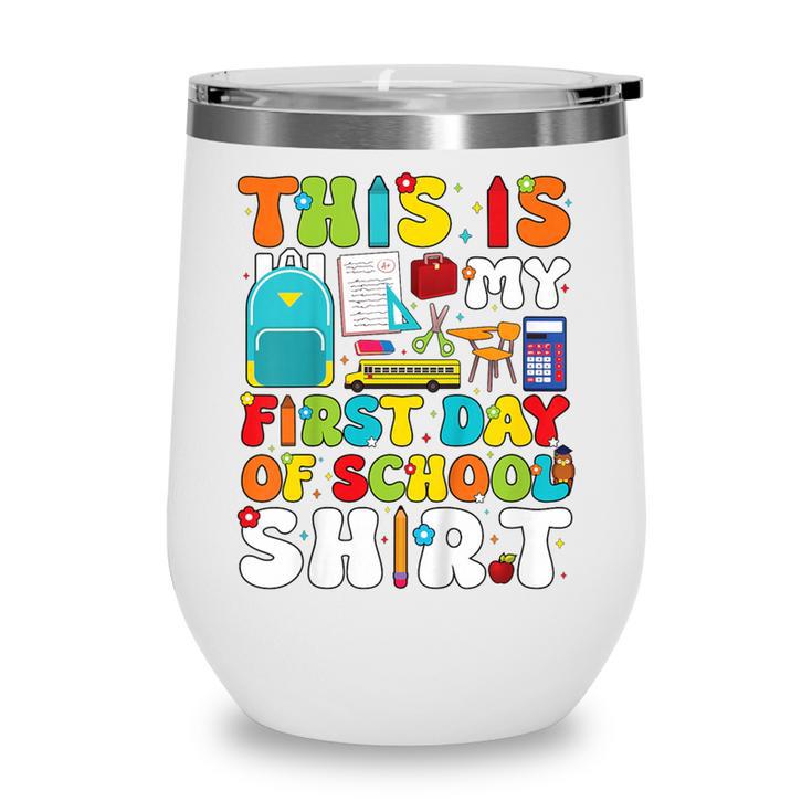 First Day Of School Shirt Boys Girls Back To School Wine Tumbler First Day Of School Shirt Boys Girls Back To School Wine Tumbler