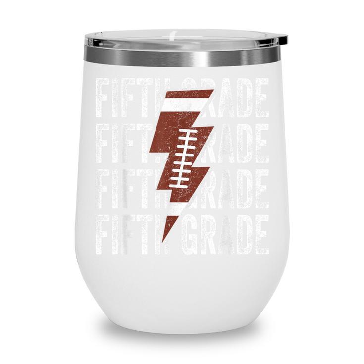 Football Fifth Grade First Day Of 5th Grade Back To School Wine Tumbler Football Fifth Grade First Day Of 5th Grade Back To School Wine Tumbler