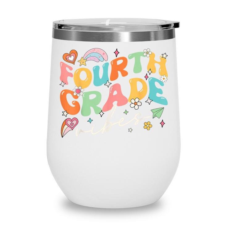 Fourth Grade Vibes 4th Grade Team Groovy Back To School Wine Tumbler Fourth Grade Vibes 4th Grade Team Groovy Back To School Wine Tumbler