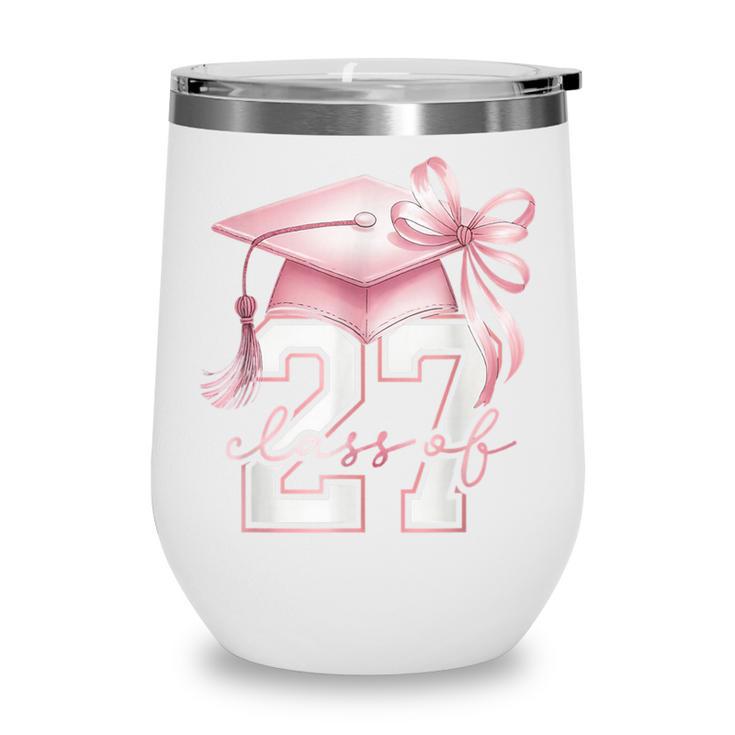 Girls Class Of 2027 Back To School Senior 2027 Coquette Bow Wine Tumbler Girls Class Of 2027 Back To School Senior 2027 Coquette Bow Wine Tumbler