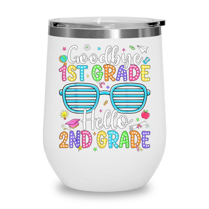 Goodbye 1st Grade Hello 2nd Grade Graduation Back To School Wine Tumbler Goodbye 1st Grade Hello 2nd Grade Graduation Back To School Wine Tumbler