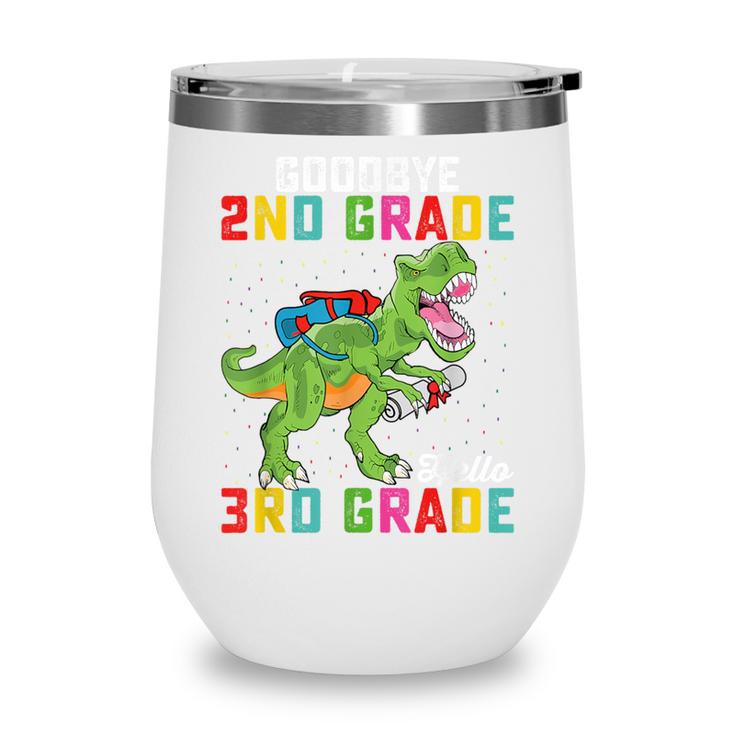 Goodbye 2nd Grade Hello 3rd GradeRex Back To School Wine Tumbler