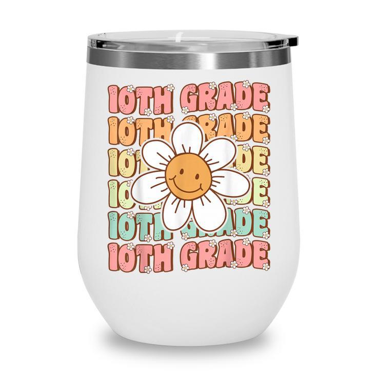 Groovy 10th Grade Back To School First Day Of Tenth Grade Wine Tumbler