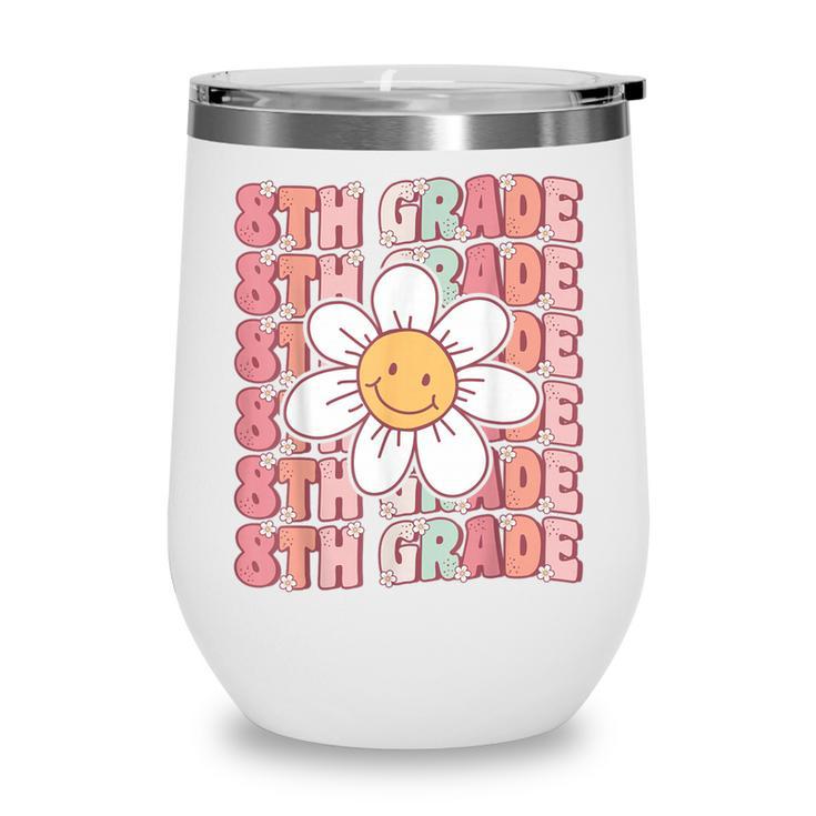 Groovy 8th Grade Back To School First Day Of Eighth Grade Wine Tumbler
