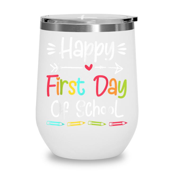 Happy First Day Of School Back To School Kids Students Wine Tumbler Happy First Day Of School Back To School Kids Students Wine Tumbler