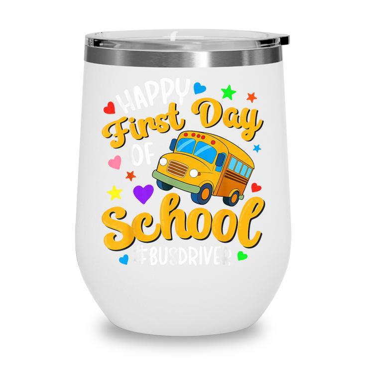 Happy First Day Of School Bus Driver Back To School Wine Tumbler