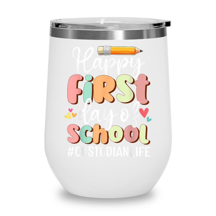 Happy First Day Of School Custodian Life Back To School Wine Tumbler Happy First Day Of School Custodian Life Back To School Wine Tumbler