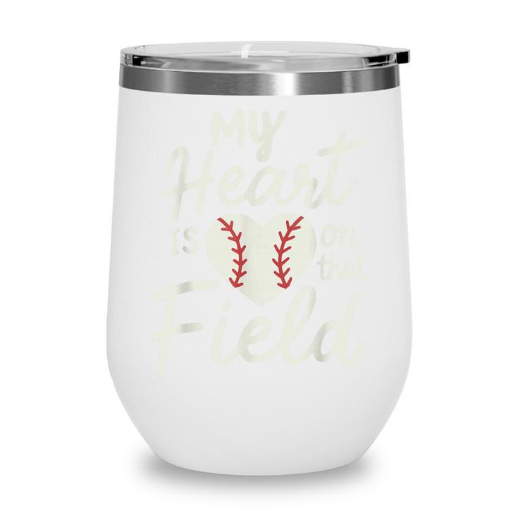 My Heart Is On That Field Baseball Wine Tumbler My Heart Is On That Field Baseball Wine Tumbler
