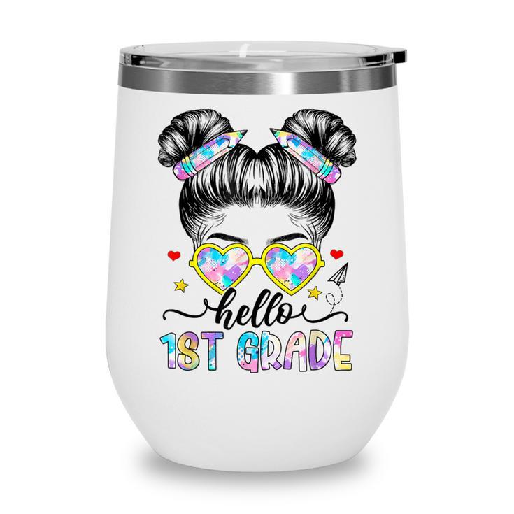 Hello 1st Grade Messy Bun Girl Back To School First Day Wine Tumbler
