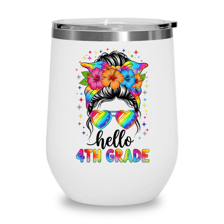 Hello 4th Grade Messy Bun Girls Back To School First Day Wine Tumbler Hello 4th Grade Messy Bun Girls Back To School First Day Wine Tumbler