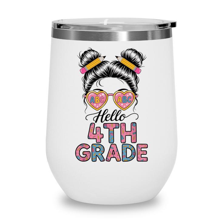 Hello 4th Grade Messy Bun Hair Back To School Girls Wine Tumbler