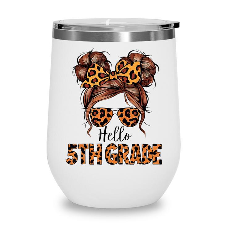 Hello 5th Grade Messy Hair Bun Girl Back To School First Day Wine Tumbler