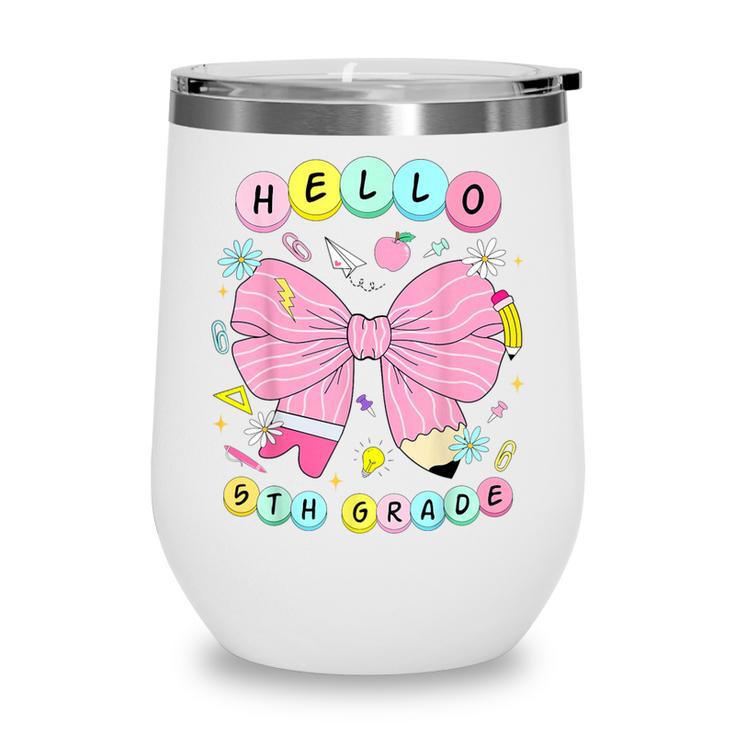Hello Fifth Grade Coquette Bow 5th Grade Back To School Girl Wine Tumbler