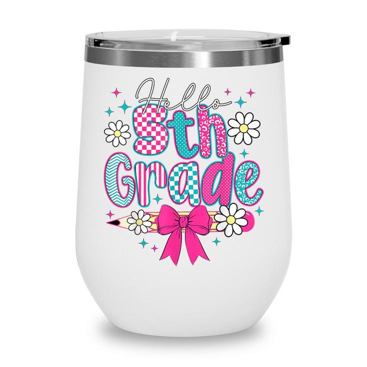 Hello Fifth Grade Team 5th Grade Back To School Boys Girls Wine Tumbler