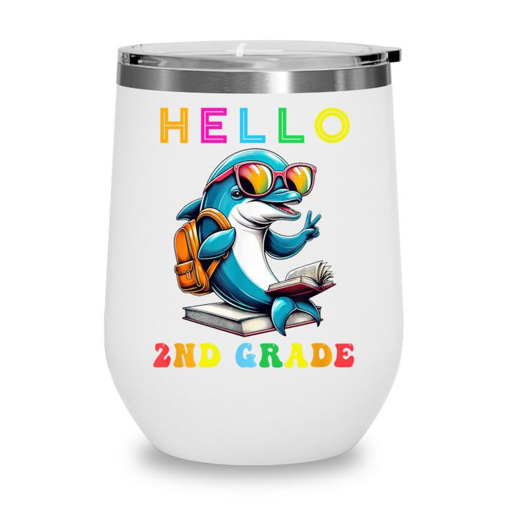 Hello Second Grade Dolphin Lover Back To School Kid Boy Girl Wine Tumbler Hello Second Grade Dolphin Lover Back To School Kid Boy Girl Wine Tumbler