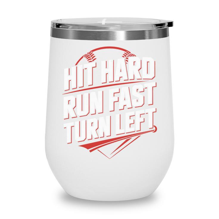 Hit Hard Run Fast Turn Left Baseball Fan Red Graphic Wine Tumbler