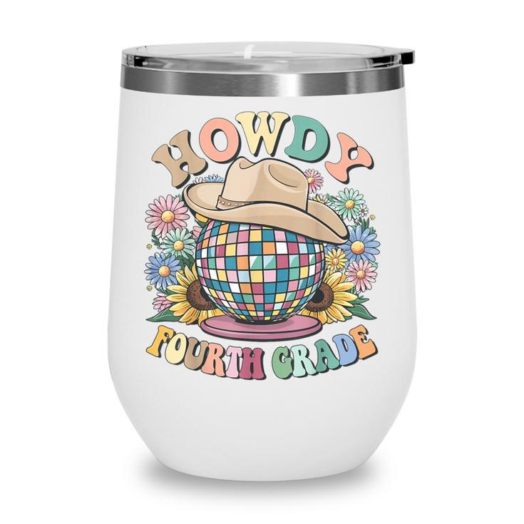 Howdy Fourth Grade Cowgirl Western 4th Grade Back To School Wine Tumbler