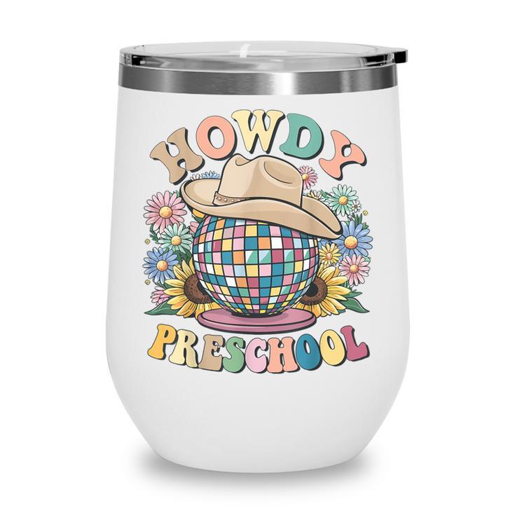 Howdy Preschool Cowgirl Country Western Pre-K Back To School Wine Tumbler Howdy Preschool Cowgirl Country Western Pre-K Back To School Wine Tumbler