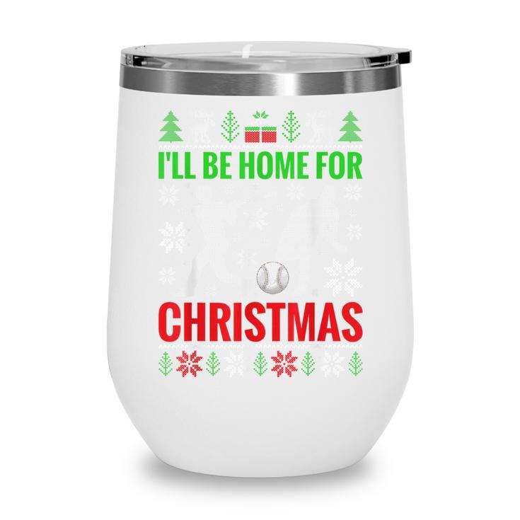 I'Ll Be Home For Christmas Baseball Xmas Wine Tumbler I'Ll Be Home For Christmas Baseball Xmas Wine Tumbler
