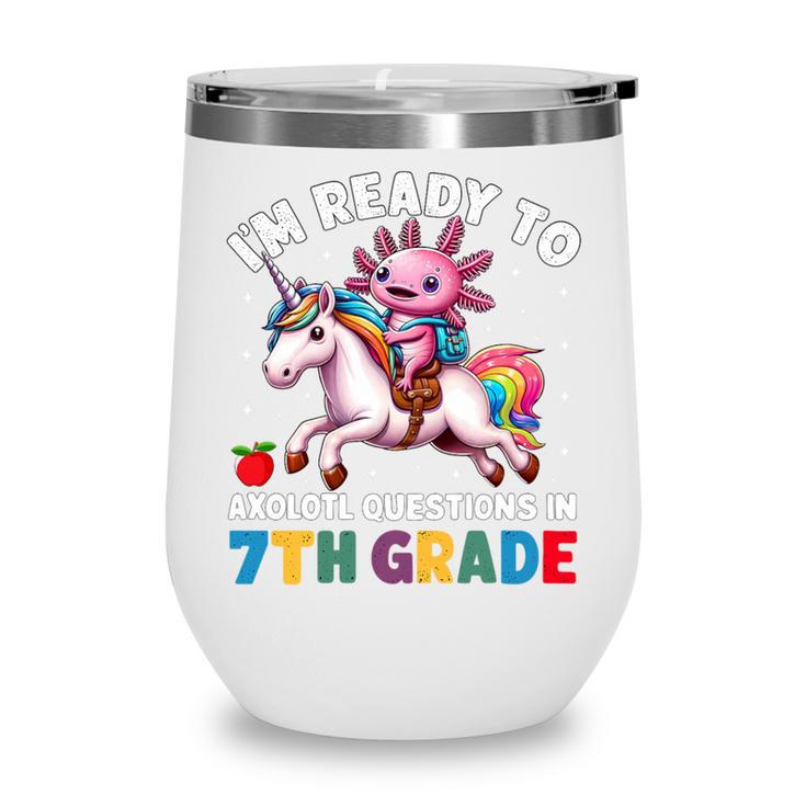 I'm Ready To Axolotl Questions In 7th Grade Back To School Premium Tri-Blend Wine Tumbler