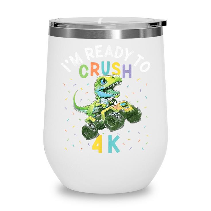 I'm Ready To Crush 4K Dinosaur Back To School 4K Kid Wine Tumbler I'm Ready To Crush 4K Dinosaur Back To School 4K Kid Wine Tumbler