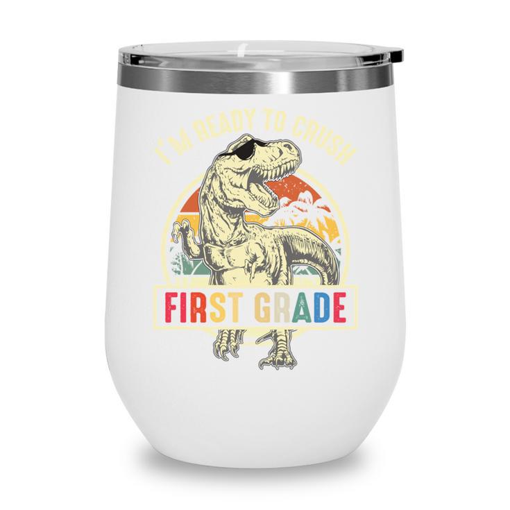 I'm Ready To Crush First Grade Dinosaur T Rex Back To School Performance Wine Tumbler