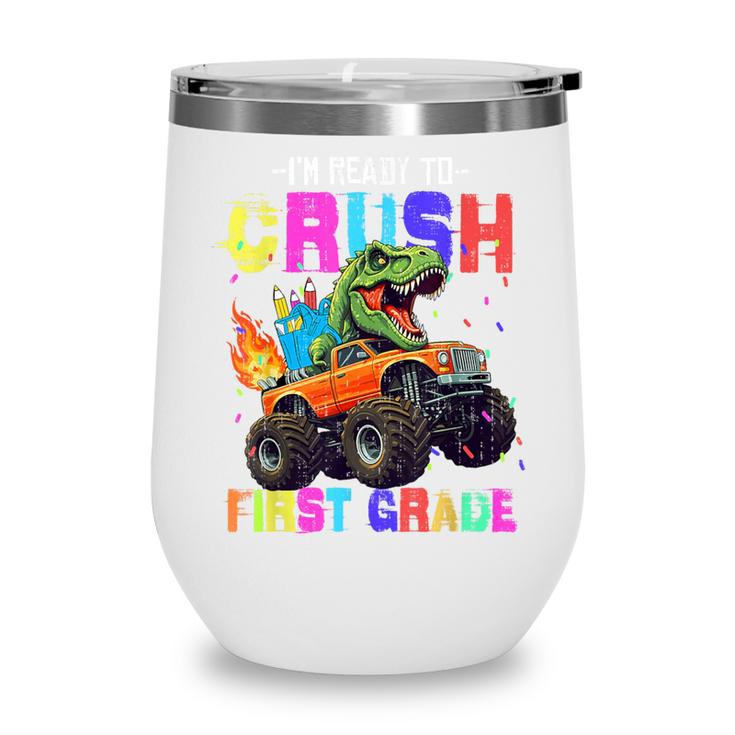 I'm Ready To Crush First Grade Dinosaur Truck Back To School Wine Tumbler