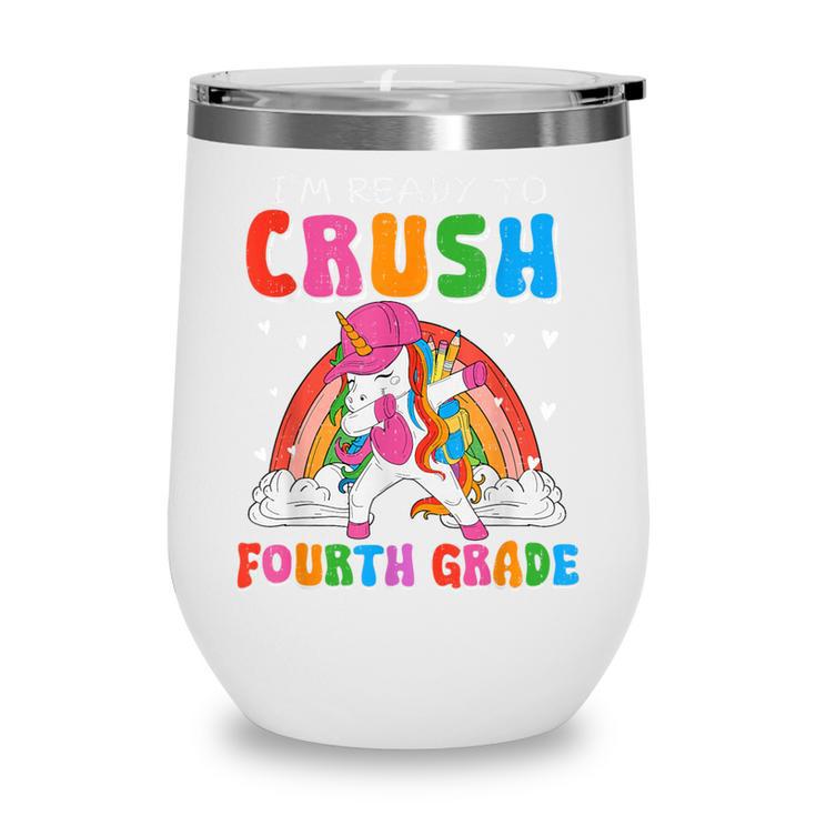 I'm Ready To Crush Fourth Grade Unicorn Back To School Girls Wine Tumbler