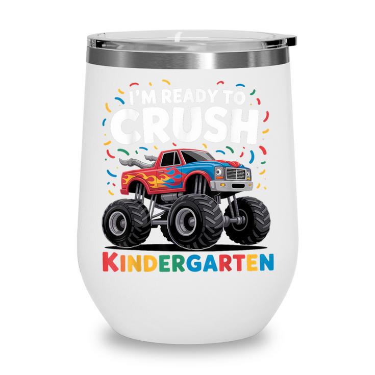 I'm Ready To Crush Kindergarten Monster Truck Back To School Wine Tumbler I'm Ready To Crush Kindergarten Monster Truck Back To School Wine Tumbler