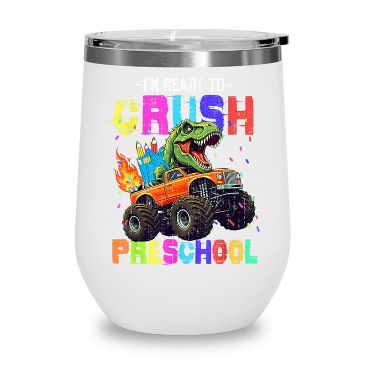 I'm Ready To Crush Preschool Dinosaur Truck Back To School Wine Tumbler I'm Ready To Crush Preschool Dinosaur Truck Back To School Wine Tumbler