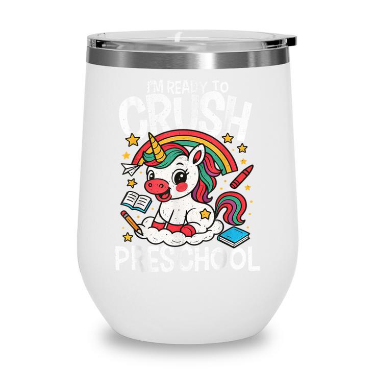 I'm Ready To Crush Preschool Unicorn Back To School Girls Wine Tumbler I'm Ready To Crush Preschool Unicorn Back To School Girls Wine Tumbler