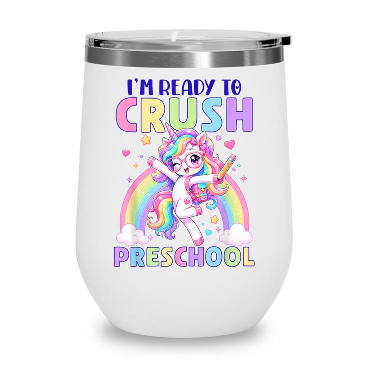 I'm Ready To Crush Preschool Unicorn Girls Back To School Wine Tumbler