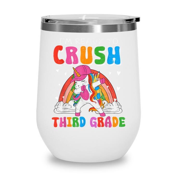 I'm Ready To Crush Third Grade Unicorn Back To School Girls Wine Tumbler I'm Ready To Crush Third Grade Unicorn Back To School Girls Wine Tumbler
