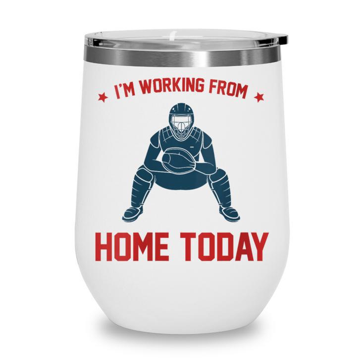 I'm Working From Home Today Baseball Lover Men Women Wine Tumbler