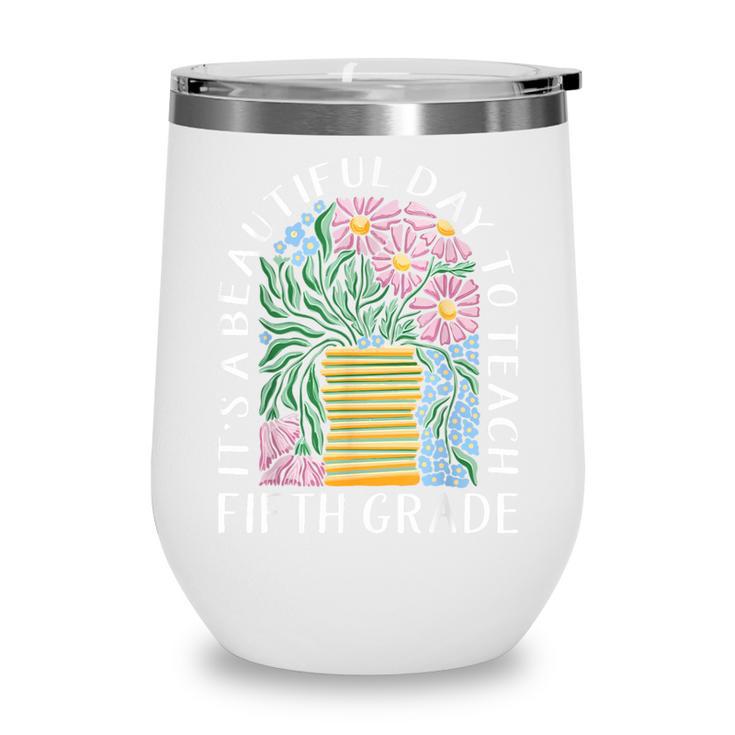 It's A Beautiful Day To Teach Fifth Grade Back To School Wine Tumbler