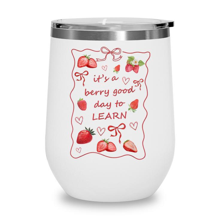 It's a Good Day To Learn Strawberry Back To School Wine Tumbler