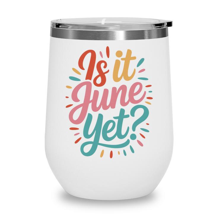 Is It June Yet Back To School Student Groovy Kids Premium Tri-Blend Wine Tumbler Is It June Yet Back To School Student Groovy Kids Premium Tri-Blend Wine Tumbler