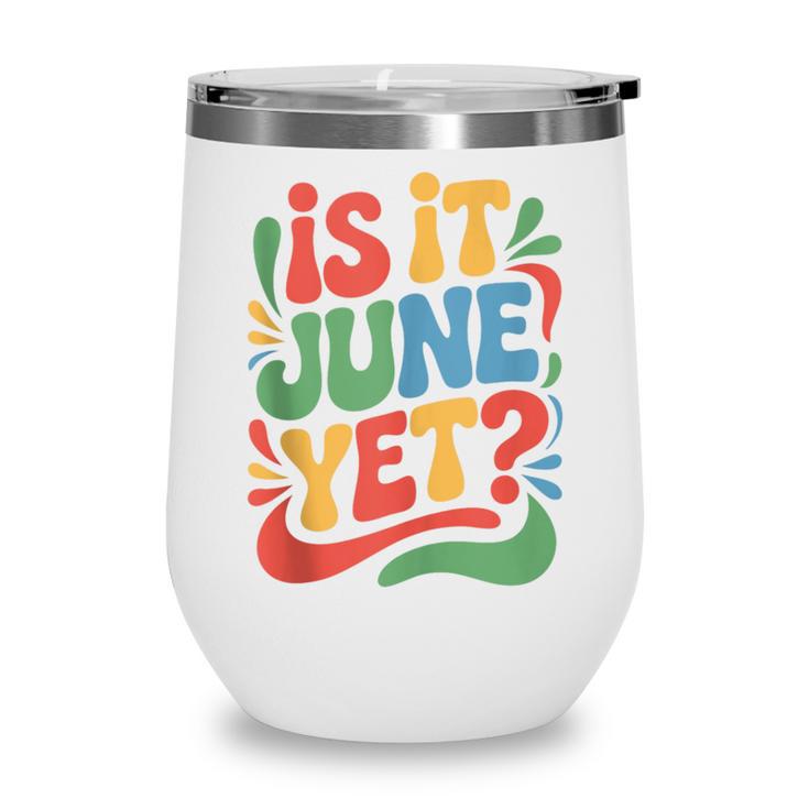 Is It June Yet Back To School Student Groovy Kids Wine Tumbler Is It June Yet Back To School Student Groovy Kids Wine Tumbler