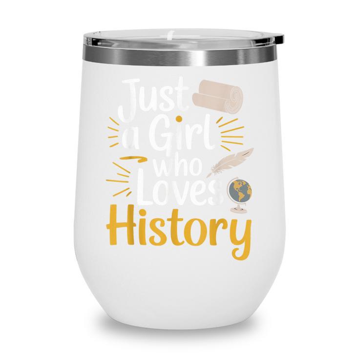 Just a Girl Who Loves History Cute Back To School Kids Girls Wine Tumbler Just a Girl Who Loves History Cute Back To School Kids Girls Wine Tumbler