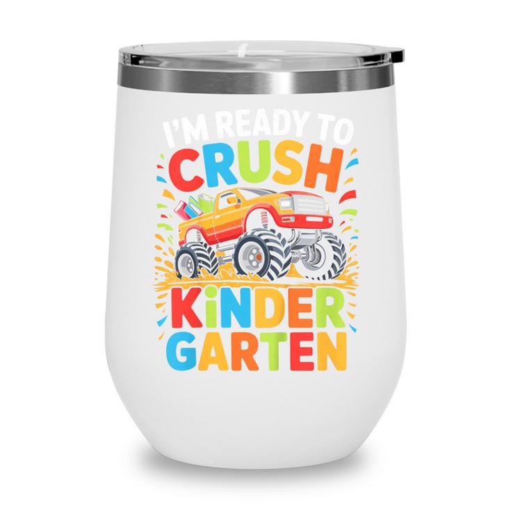 Kids I'm Ready To Crush Kindergarten Shirt Back To School Boy Wine Tumbler Kids I'm Ready To Crush Kindergarten Shirt Back To School Boy Wine Tumbler