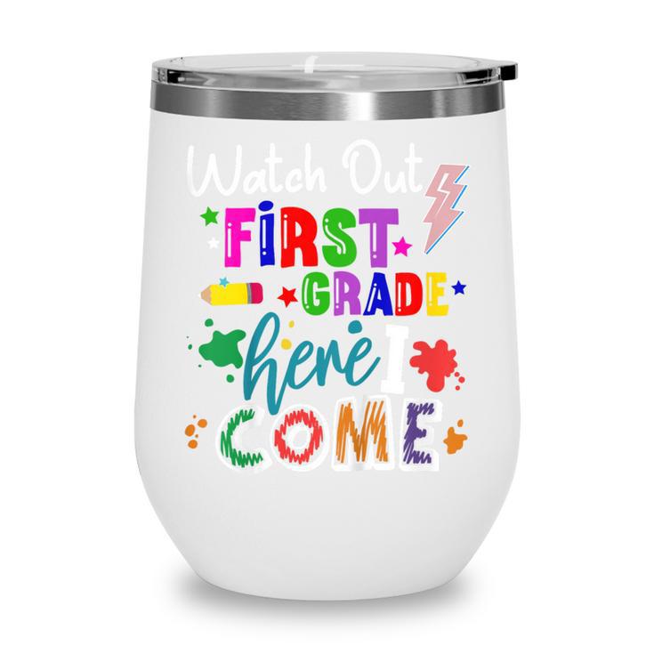Kids Watch Out First Grade Here I Come 1st Grade Back To School Wine Tumbler