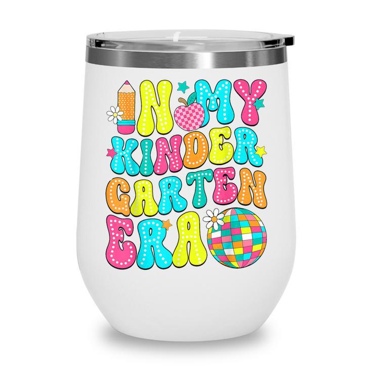 In My Kindergarten Era Groovy Back To School Wine Tumbler In My Kindergarten Era Groovy Back To School Wine Tumbler